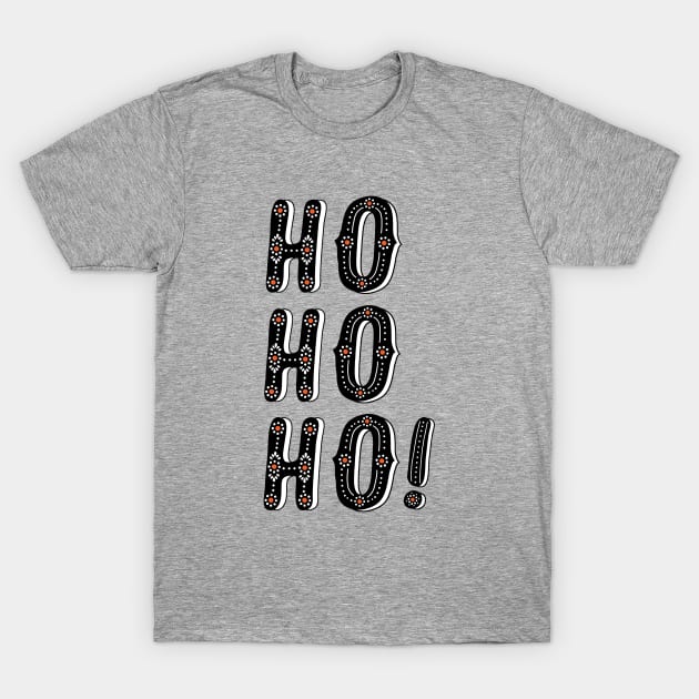 Santa Says Ho Ho Ho T-Shirt by SuperrSunday